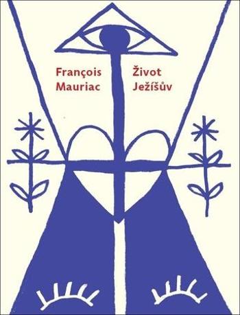 Život Ježíšův - Mauriac Francois