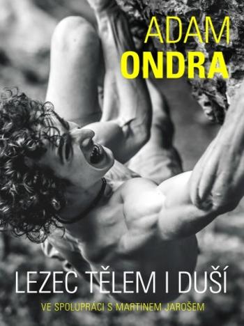 Adam Ondra: lezec tělem i duší - Martin Jaroš, Adam Ondra - e-kniha