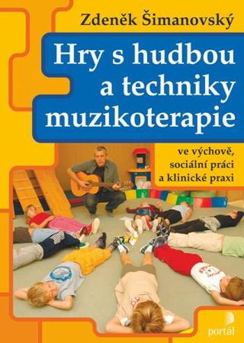 Hry s hudbou a techniky muzikoterapie - Šimanovský Zdeněk