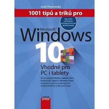 1001 tipů a triků pro Microsoft Windows 10: Vhodné pro PC i tablety (978-80-251-4685-9)