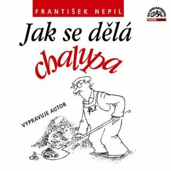 Jak se dělá chalupa - František Nepil - audiokniha