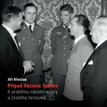 Případ Václava Talicha. K problému národní očisty a českého heroismu - Jiří Křesťan - e-kniha