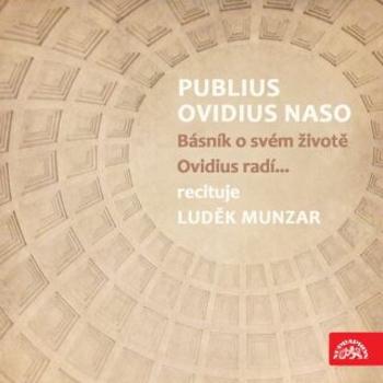 Publius Ovidius Naso Básník o svém životě/ Ovidius radí… - Publius Ovidius Naso - audiokniha