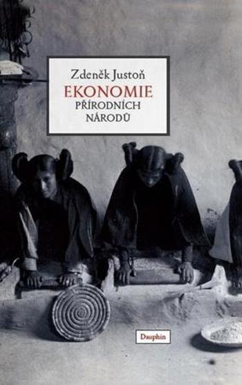 Ekonomie přírodních národů - Justoň Zdeněk
