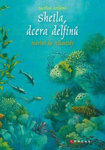 Sheila, dcera delfínů: Návrat do Atlantidy - Marliese Aroldová