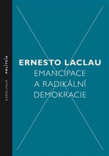 Emancipace a radikální demokracie - Ernesto Laclau