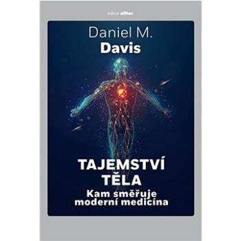 Tajemství těla: Kam směřuje moderní medicína (978-80-7675-059-3)