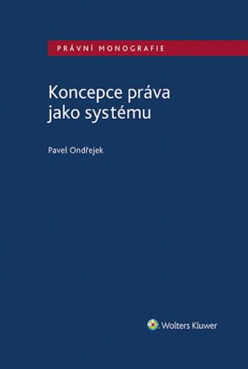 Koncepce práva jako systému - Pavel Ondřejek - e-kniha