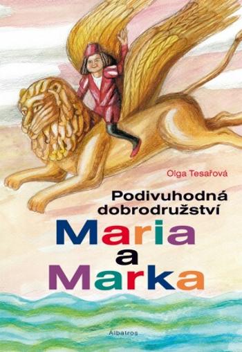 Podivuhodná dobrodružství Maria a Marka - Olga Tesařová - e-kniha