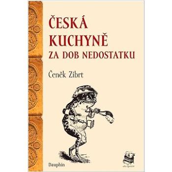 Česká kuchyně za dob nedostatku (978-80-7645-217-6)