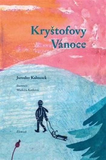 Kryštofovy Vánoce - Kalousek Jaroslav