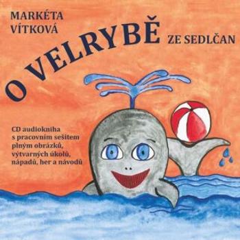 O velrybě ze Sedlčan - Markéta Vítková - audiokniha