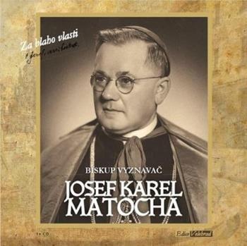 Josef Karel Matocha Biskup vyznavač - Matocha Josef Karel