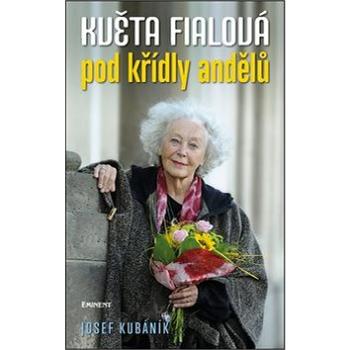 Květa Fialová pod křídly andělů (978-80-7281-483-1)