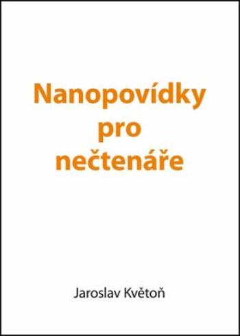 Nanopovídky pro nečtenáře - Jaroslav Květoň