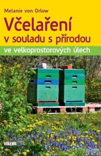 Včelaření v souladu s přírodou ve velkoprostorových úlech - von Orlow Melanie