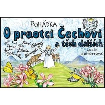 Pohádka O praotci Čechovi a těch dalších (978-80-87003-45-9)