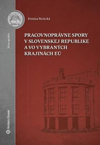 Pracovnoprávne spory v Slovenskej republike a vo vybraných krajinách EÚ - Nevická Denisa