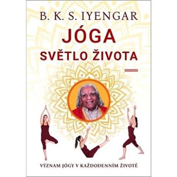 Jóga Světlo života: Význam jógy v každodenním životě (978-80-7336-997-2)