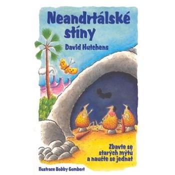 Neandrtálské stíny: Zbavte se starých mýtů a naučte se jednat (978-80-7259-044-5)