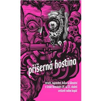 Příšerná hostina: Strach, tajemství, hrůza a šílenství v české literatuře 14. až 21. století (978-80-276-0479-1)