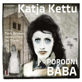Porodní bába - Katja Kettu - audiokniha