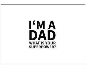 Plakát typ A4-A0 I'm a dad, what is your superpow