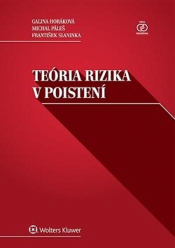 Teória rizika v poistení - Galina Horáková, Michal Páleš, Fratišek Slaninka