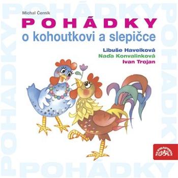 Trojan Ivan, Konvalinková Naďa, Havelková Libuše: Pohádky o kohoutkovi a slepičce - CD (SU6103-2)