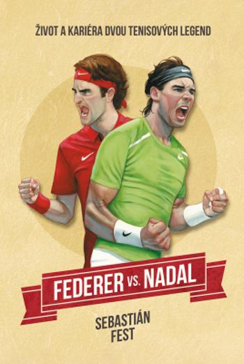 Federer vs. Nadal: Život a kariéra dvou tenisových legend - Sebastian Fest - e-kniha