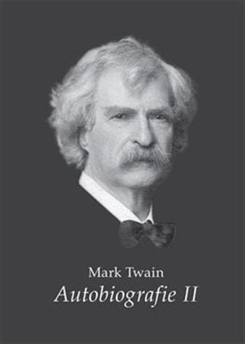 Autobiografie II - Twain Mark