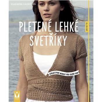 Pletené lehké svetříky: atraktivní modely pro každý den (978-80-7541-326-0)