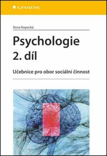 Psychologie 2. díl - Učebnice pro obor sociální činnost - Ilona Kopecká