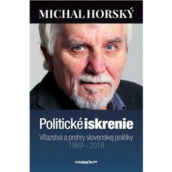Politické iskrenie|Víťazstvá a prehry slovenskej politiky|1989 – 2018 (978-80-569-0284-4)