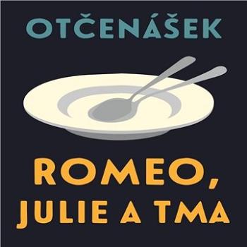Romeo, Julie a tma ()