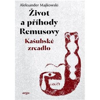 Život a příhody Remusovy: Kašubské zrcadlo (978-80-257-3918-1)