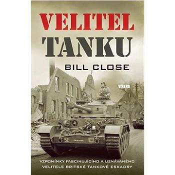 Velitel tanku: Vzpomínky fascinujícího a uznávaného velitele britské tankové eskadry (978-80-7433-357-6)