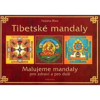 Tibetské mandaly: Malujeme mandaly pro zdraví a pro duši (80-7336-005-5)