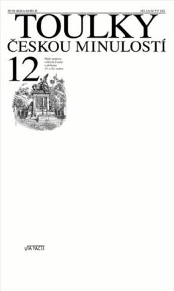 Toulky českou minulostí 12 - Malý panteon velkých Čechů z přelomu 19. a 20. století - Petr Hora