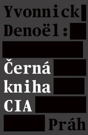 Černá kniha CIA - Yvonnick Denoël