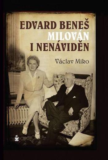 Edvard Beneš milován i nenáviděn - Miko Václav