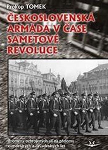 Československá armáda v čase Sametové revoluce - Tomek Prokop
