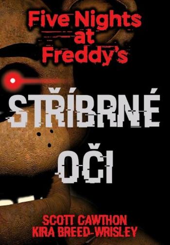 Five Nights at Freddy's 1.: Stříbrné oči - Scott Cawthon, Kira Breed Wrisley - e-kniha
