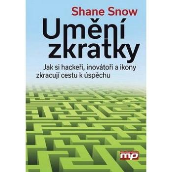 Umění zkratky: Jak si hackeři, inovátoři a ikony zkracují cestu k úspěchu (978-80-7261-311-3)