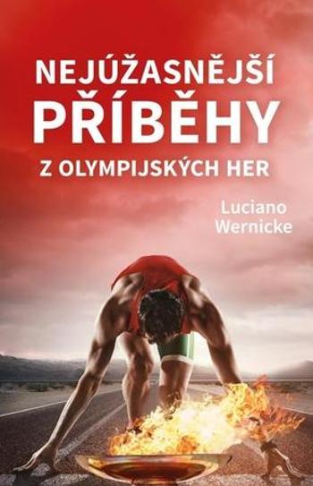 Nejúžasnější příběhy z olympijských her - Wernicke Luciano