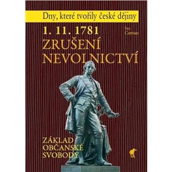 1. 11. 1781 - Zrušení nevolnictví: Základ občanské svobody (978-80-87341-56-8)