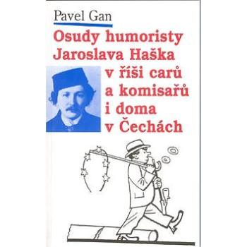 Osudy humoristy J.Haška alias: Švejka v říši carů a komisařů (80-7108-238-4)