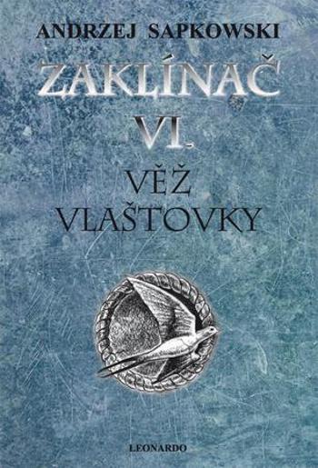 Zaklínač VI. Věž vlaštovky - Sapkowski Andrzej