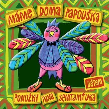 Ponožky pana Semtamťuka: Máme doma papouška (Dětem) - CD (HN4159660)