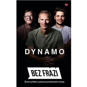 Dynamo Bez frází: Životní příběhy osobností pardubického kraje (978-80-907991-4-1)